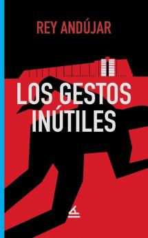 Los Gestos Inútiles (Spanish Edition)