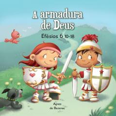 A armadura de Deus: Efésios 6:10-18 (A Bíblia Para Crianças)