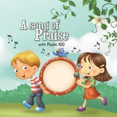 Psalm 100: A Song of Praise: 3 (Bible Chapters for Kids)
