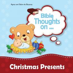 Bible Thoughts on Christmas Presents: Why do we give presents?