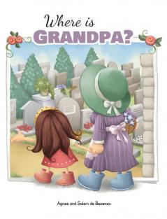 Where is Grandpa?: My Visit to the Cemetery