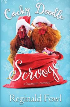 Cocky Doodle Scrooge: A Barnyard Comedy: 3 (Cocky Doodle Doo)