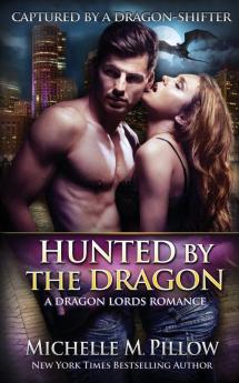 Hunted by the Dragon: A Qurilixen World Novel: 4 (Captured by a Dragon-Shifter)