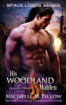 His Woodland Maiden: A Qurilixen World Novel: 5 (Space Lords)