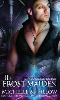 His Frost Maiden: A Qurilixen World Novel: 1 (Space Lords)