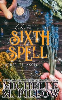 The Sixth Spell: A Paranormal Women's Fiction Romance Novel: 5 (Order of Magic)