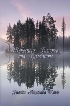 Reflections Remorse and Revelations