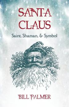 Santa Claus: Saint Shaman & Symbol: Santa Claus