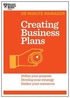 Creating Business Plans (HBR 20-Minute Manager Series)