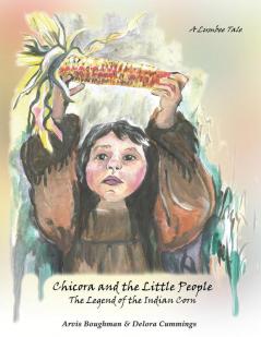 Chicora and the Little People: The Legend of the Indian Corn