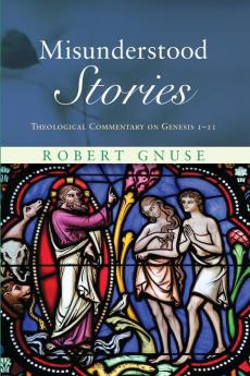 Misunderstood Stories: Theological Commentary on Genesis 1-11