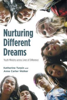 Nurturing Different Dreams: Youth Ministry Across Lines of Difference