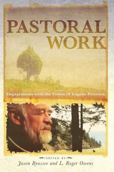 Pastoral Work: Engagements with the Vision of Eugene Peterson