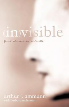 Invisible: From Obscure to Valuable