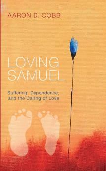 Loving Samuel: Suffering Dependence and the Calling of Love