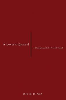 A Lover's Quarrel: A Theologian and His Beloved Church