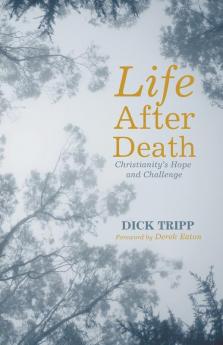 Life After Death: Christianity's Hope and Challenge