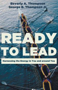 Ready to Lead: Harnessing the Energy in You and Around You