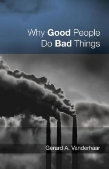 Why Good People Do Bad Things