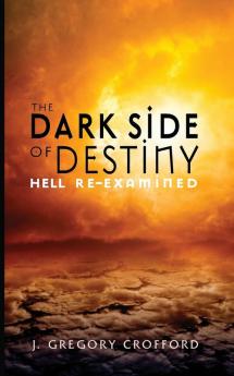 The Dark Side of Destiny: Hell Re-Examined