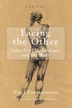 Facing the Other: John Paul II Levinas and the Body: 13 (Veritas)