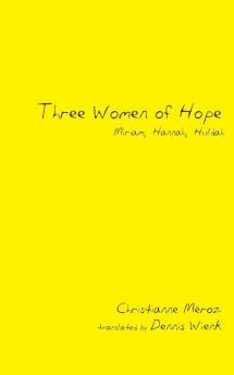 Three Women of Hope: Miriam Hannah Huldah