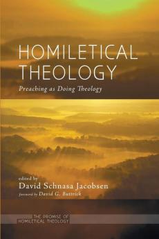 Homiletical Theology: The Promise of Homiletical Theologypreaching as Doing Theology