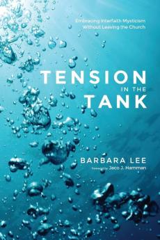 Tension in the Tank: Embracing Interfaith Mysticism Without Leaving the Church