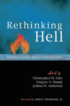 Rethinking Hell: Readings in Evangelical Conditionalism