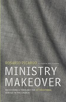 Ministry Makeover: Recovering a Theology for Bi-Vocational Service in the Church