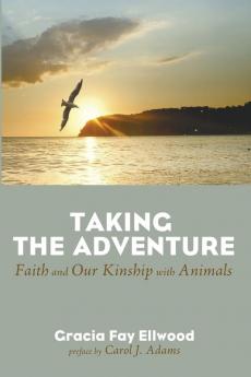 Taking the Adventure: Faith and Our Kinship with Animals