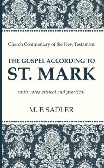 The Gospel According to St. Mark: With Notes Critical and Practical (Church Commentary of the New Testament)