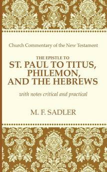 The Epistle of St. Paul to Titus Philemon and the Hebrews (Church Commentary of the New Testament)