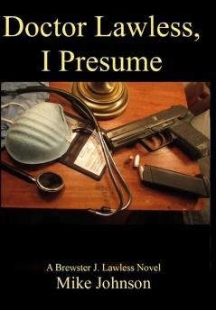 Dr. Lawless I Presume: A Brewster J. Lawless novel