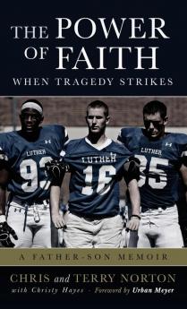 The Power of Faith When Tragedy Strikes: A Father-Son Memoir