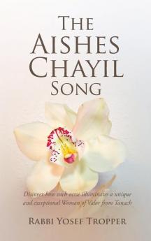 The Aishes Chayil Song: Discover How Each Verse Illuminates a Unique and Exceptional Woman of Valor from Tanach