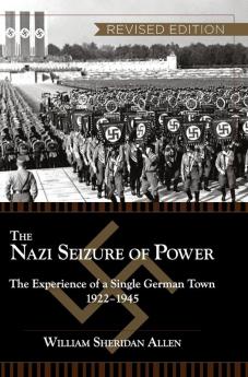 The Nazi Seizure of Power: The Experience of a Single German Town 1922-1945 Revised Edition