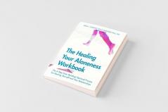 The Healing Your Aloneness Workbook