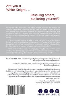 The White Knight Syndrome: Rescuing Yourself from Your Need to Rescue Others