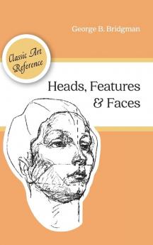 Heads Features and Faces (Dover Anatomy for Artists)