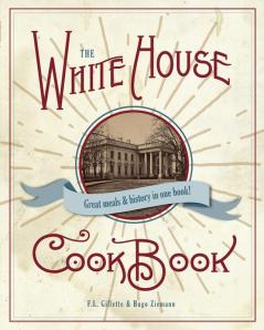 The Original White House Cook Book 1887 Edition