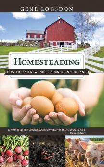 Homesteading: How to Find New Independence on the Land