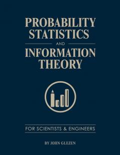 Probability Statistics and Information Theory for Scientists and Engineers