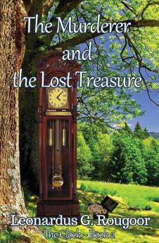 The Murderer and the Lost Treasure: The Clock Book 2