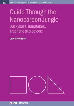 Guide through the Nanocarbon Jungle: Buckyballs Nanotubes Graphene and Beyond (Iop Concise Physics: A Morgan & Claypool Publication)