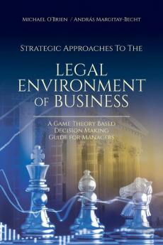 Strategic Approaches to the Legal Environment of Business