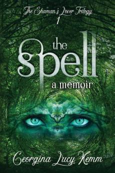 The Spell: 1 (The Shaman's Lover Trilogy)