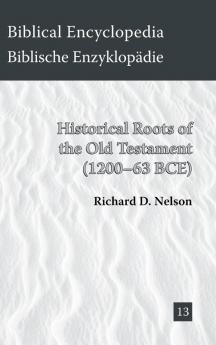 Historical Roots of the Old Testament (1200-63 BCE): 13 (Biblical Encyclopedia)