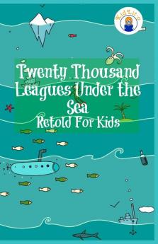 Twenty Thousand Leagues Under the Sea Retold For Kids (Beginner Reader Classics)