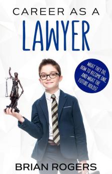 Career As a Lawyer: What They Do How to Become One and What the Future Holds!